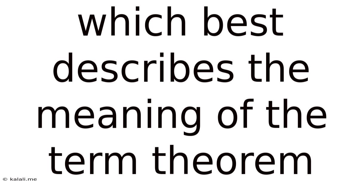 Which Best Describes The Meaning Of The Term Theorem
