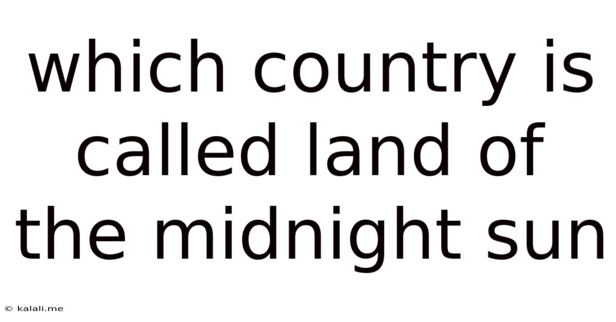 Which Country Is Called Land Of The Midnight Sun