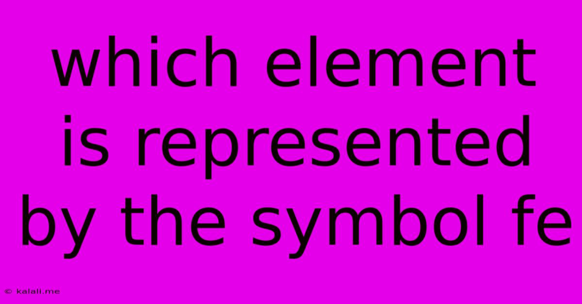 Which Element Is Represented By The Symbol Fe