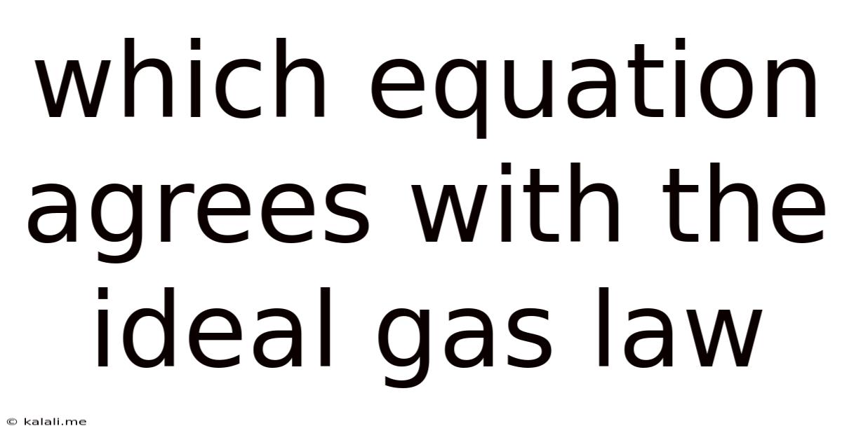 Which Equation Agrees With The Ideal Gas Law