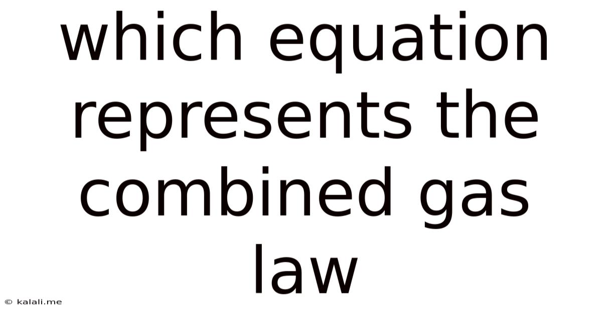 Which Equation Represents The Combined Gas Law
