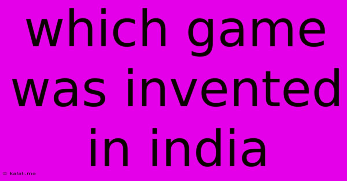 Which Game Was Invented In India