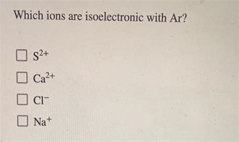 Which Ions Are Isoelectronic With Ar