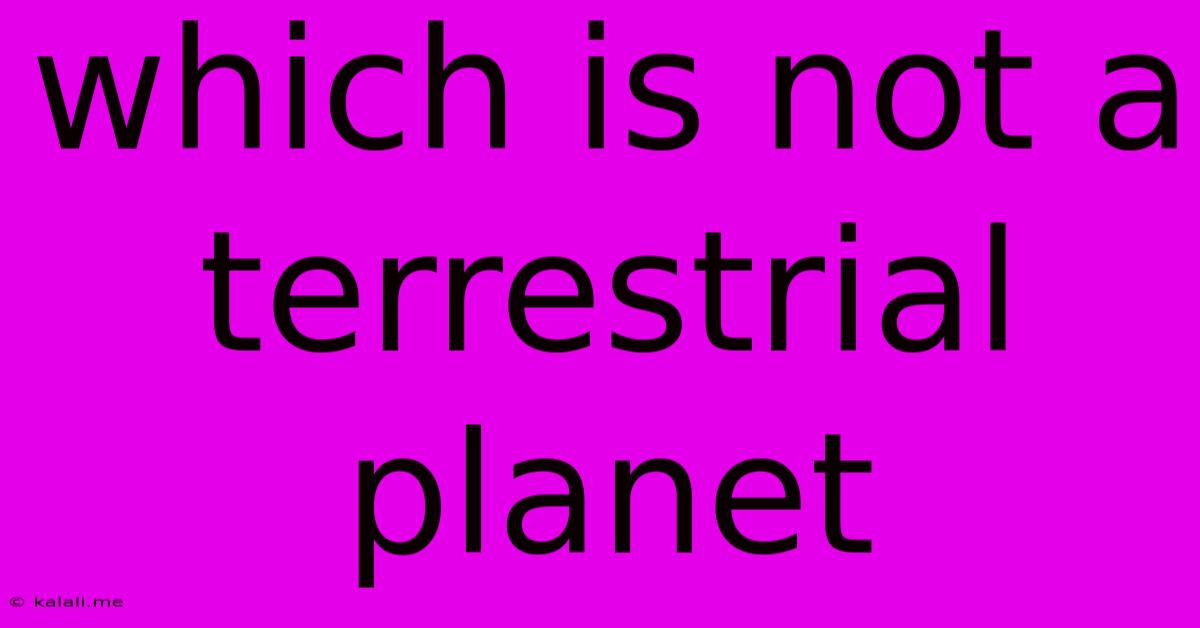 Which Is Not A Terrestrial Planet