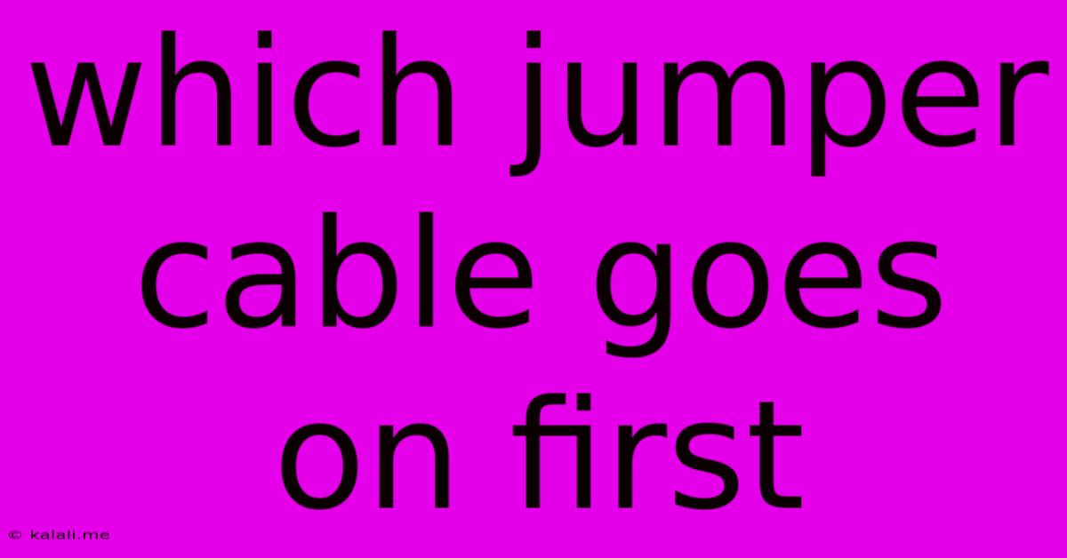 Which Jumper Cable Goes On First