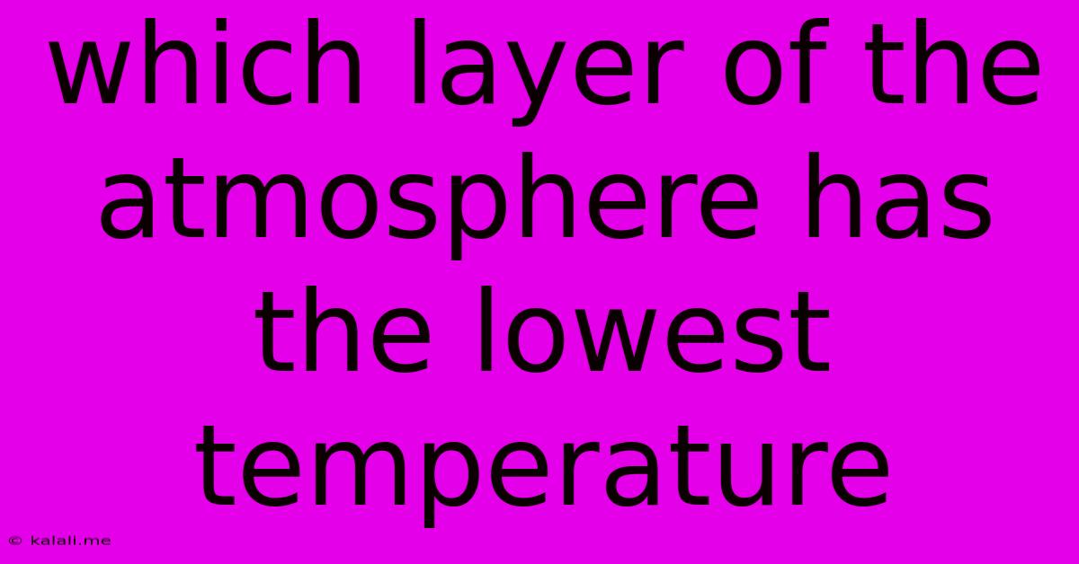 Which Layer Of The Atmosphere Has The Lowest Temperature