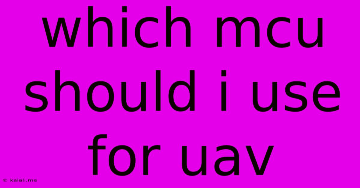 Which Mcu Should I Use For Uav
