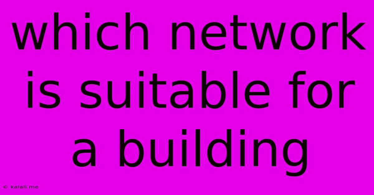 Which Network Is Suitable For A Building