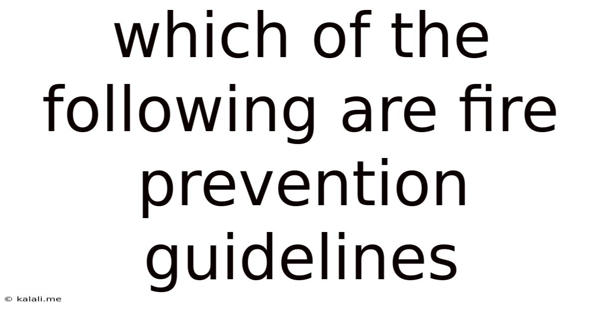 Which Of The Following Are Fire Prevention Guidelines