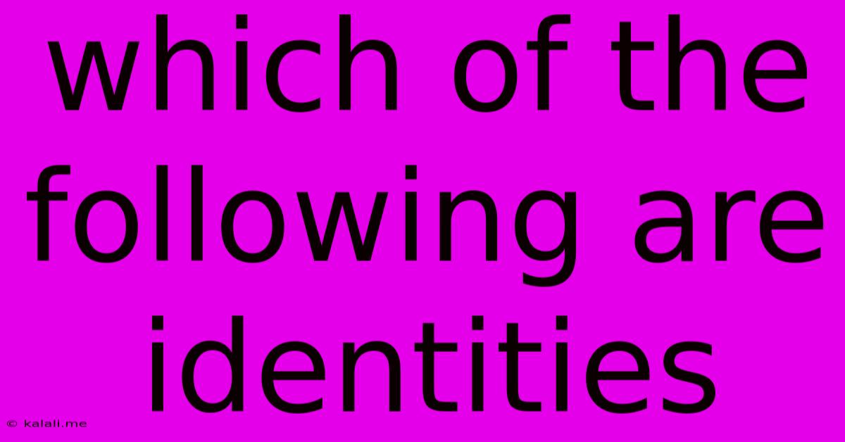 Which Of The Following Are Identities