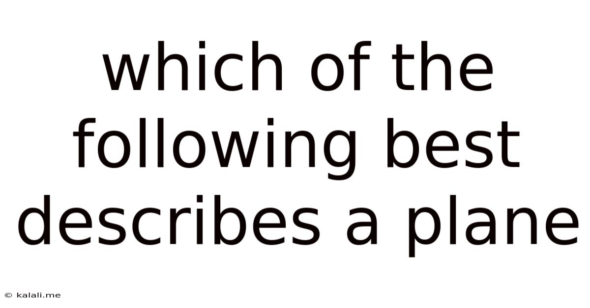 Which Of The Following Best Describes A Plane