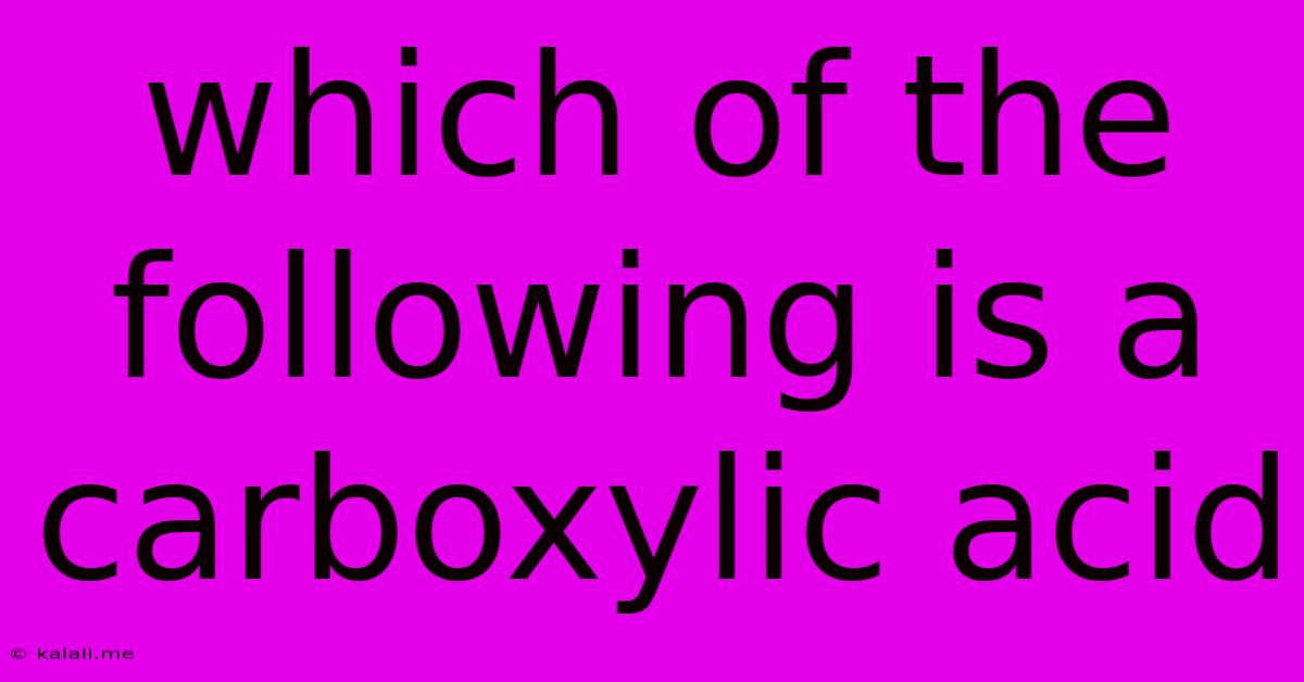 Which Of The Following Is A Carboxylic Acid