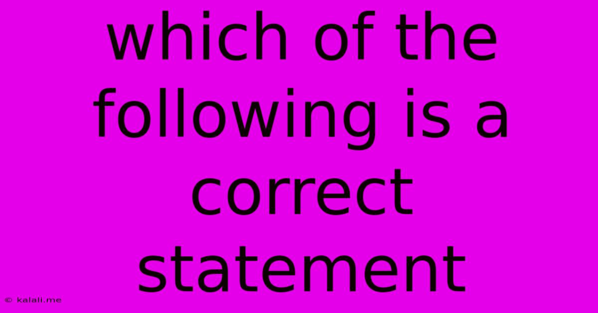 Which Of The Following Is A Correct Statement