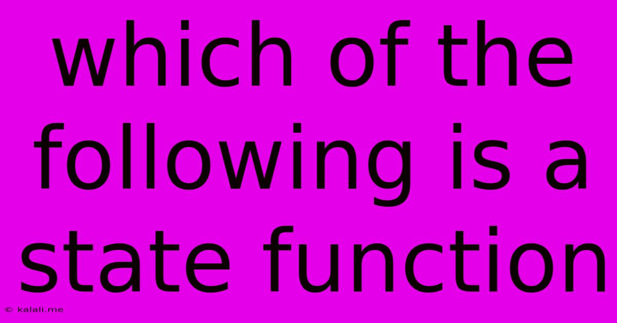Which Of The Following Is A State Function