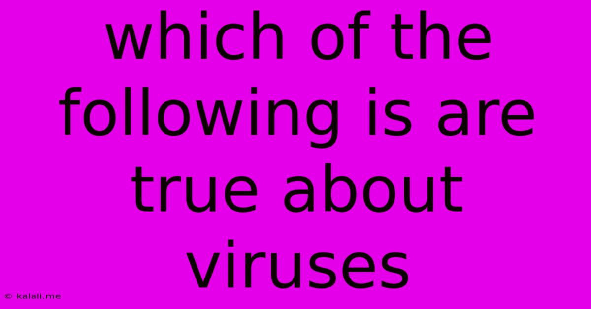 Which Of The Following Is Are True About Viruses