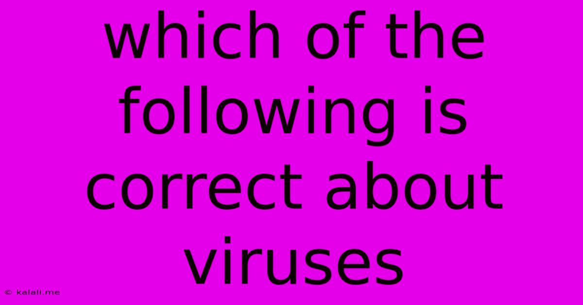 Which Of The Following Is Correct About Viruses