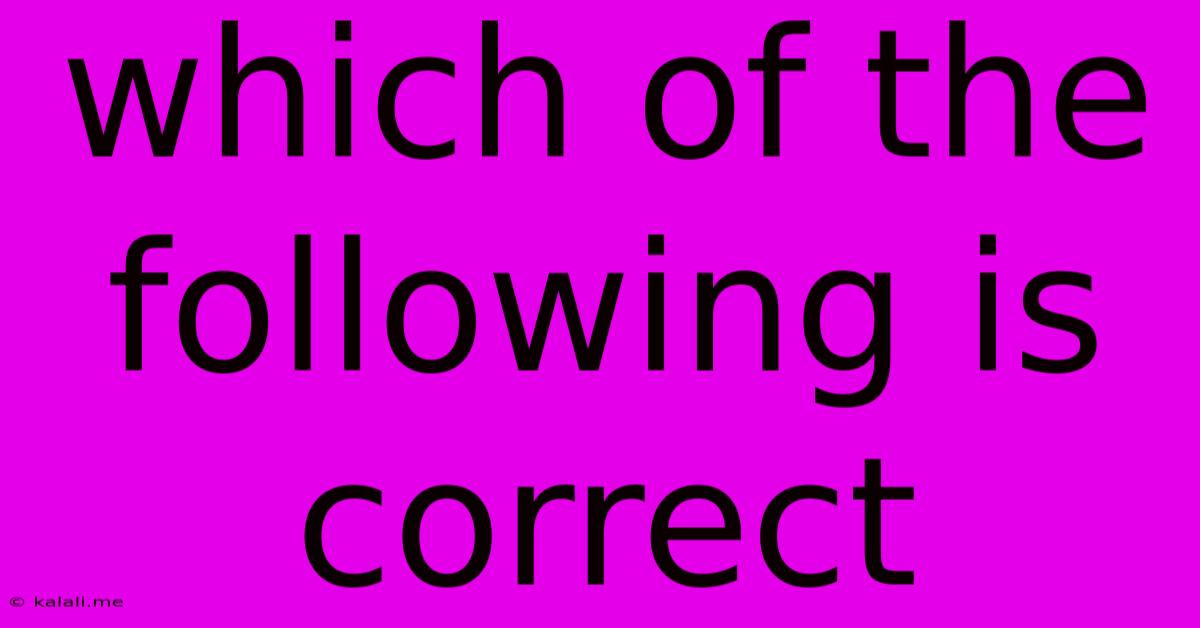 Which Of The Following Is Correct