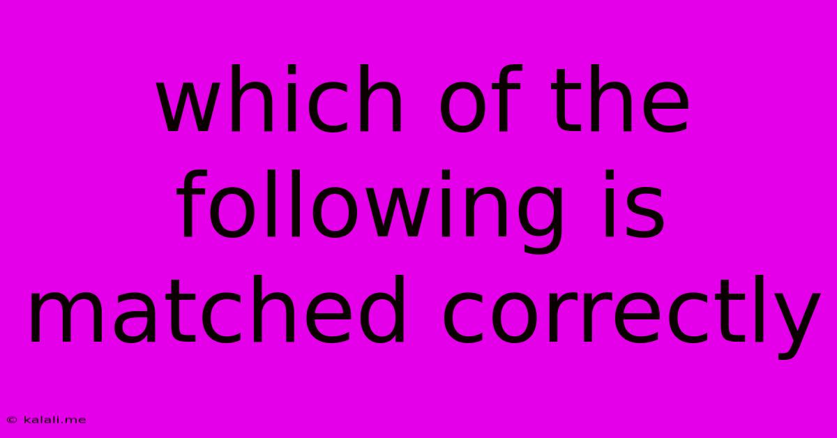 Which Of The Following Is Matched Correctly
