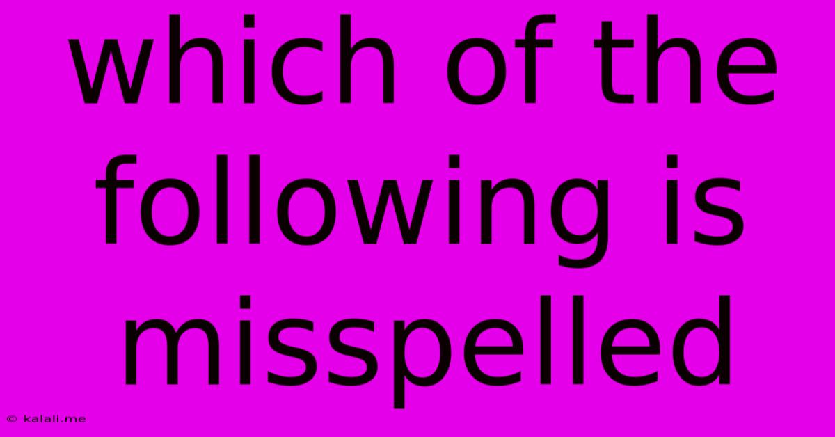 Which Of The Following Is Misspelled