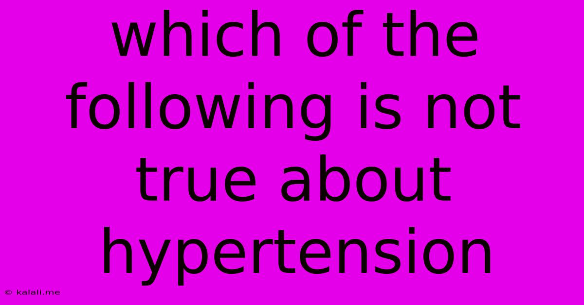 Which Of The Following Is Not True About Hypertension