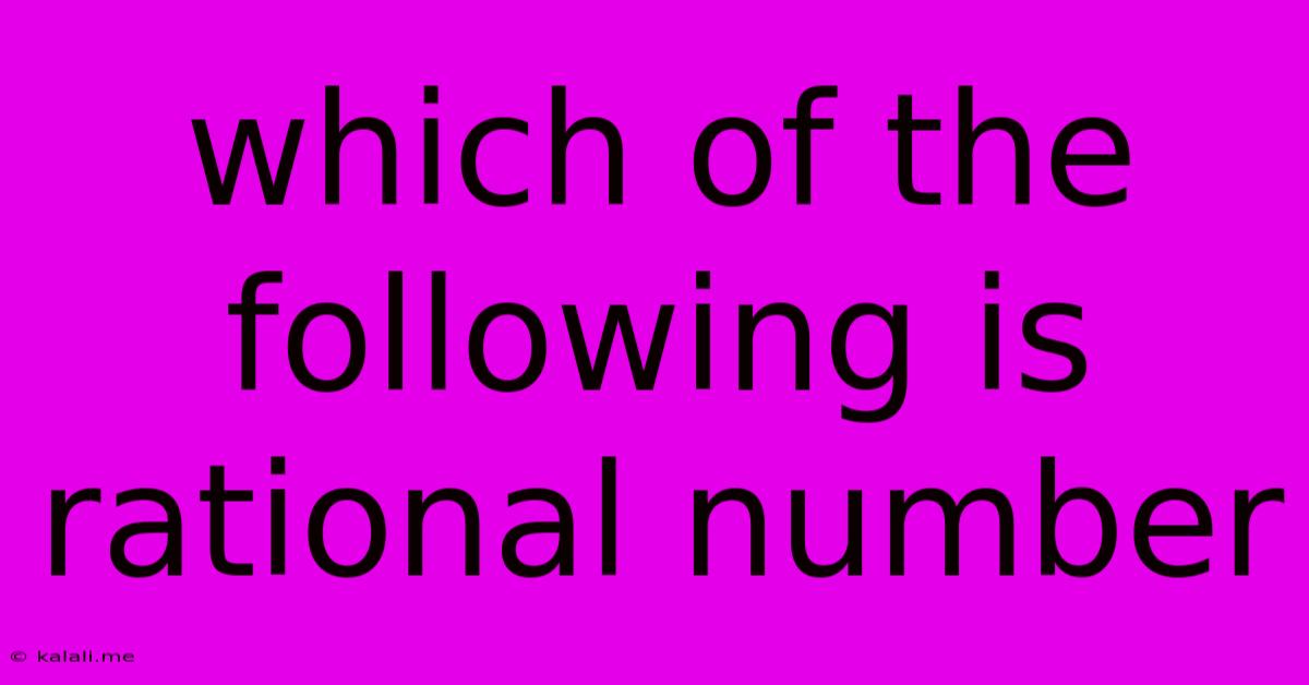 Which Of The Following Is Rational Number