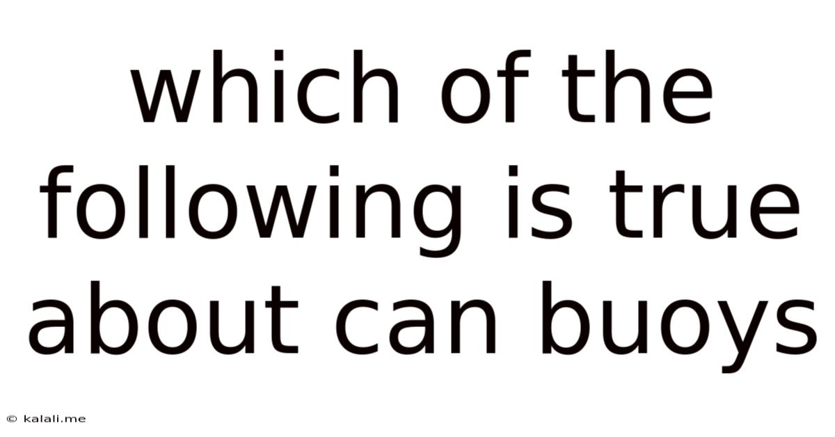 Which Of The Following Is True About Can Buoys