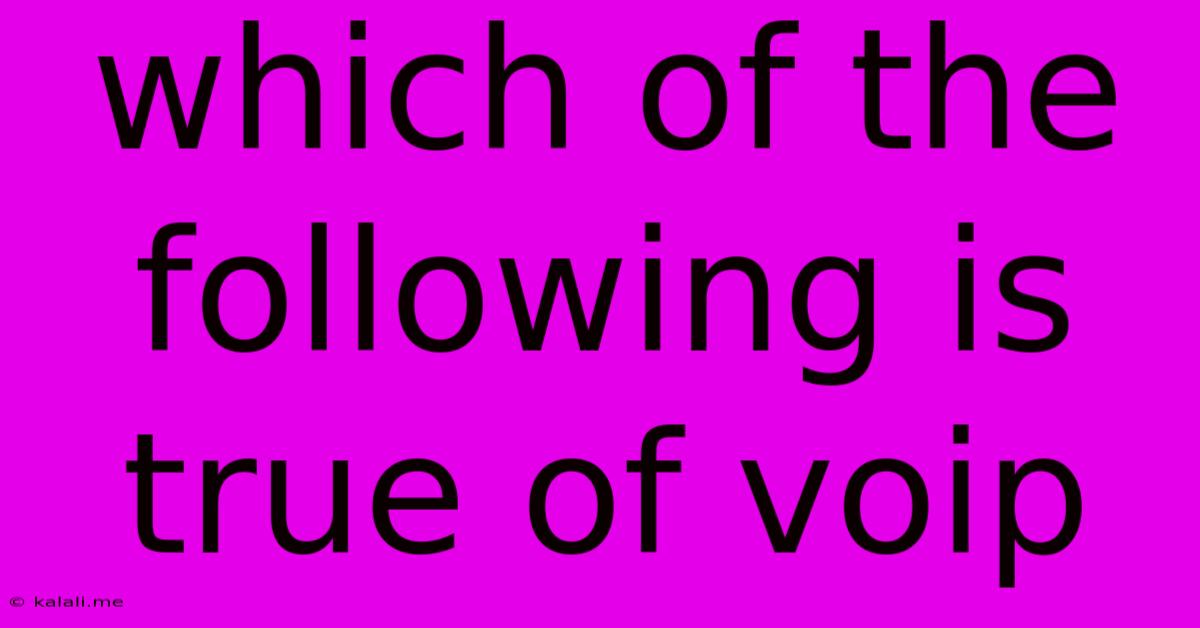 Which Of The Following Is True Of Voip