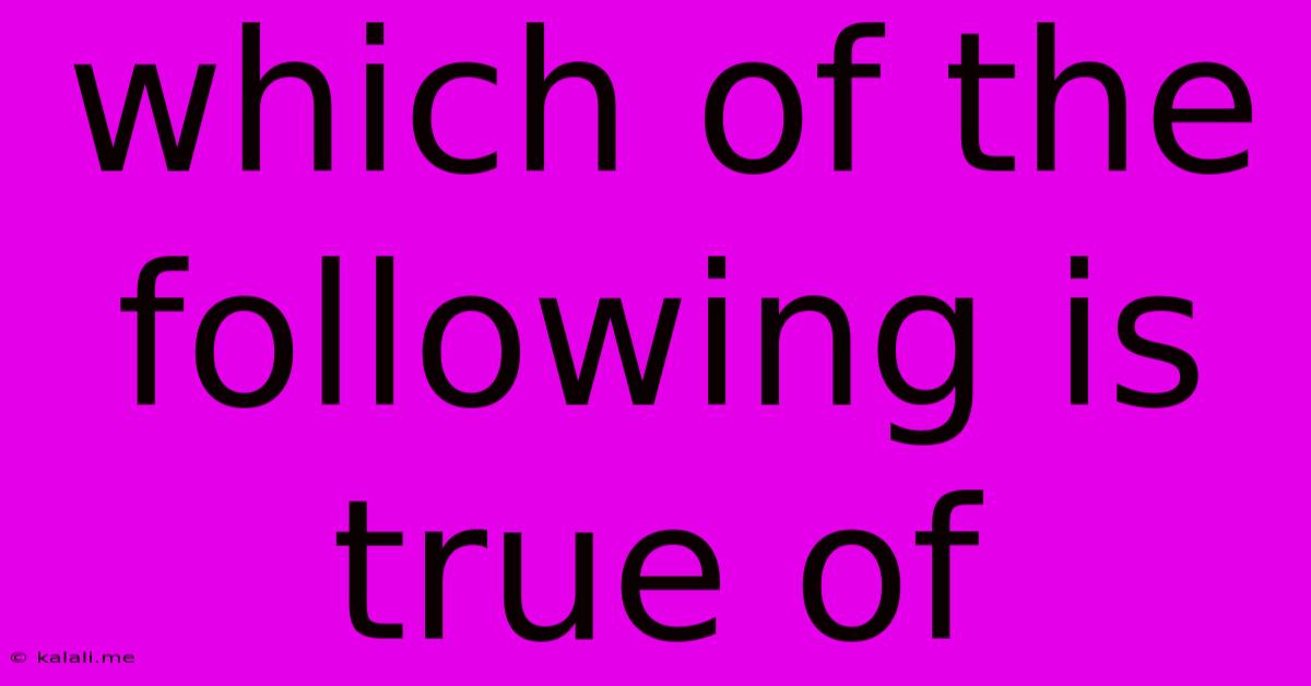 Which Of The Following Is True Of