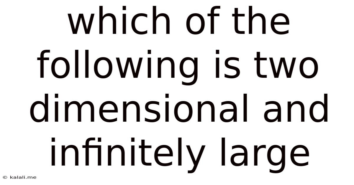 Which Of The Following Is Two Dimensional And Infinitely Large