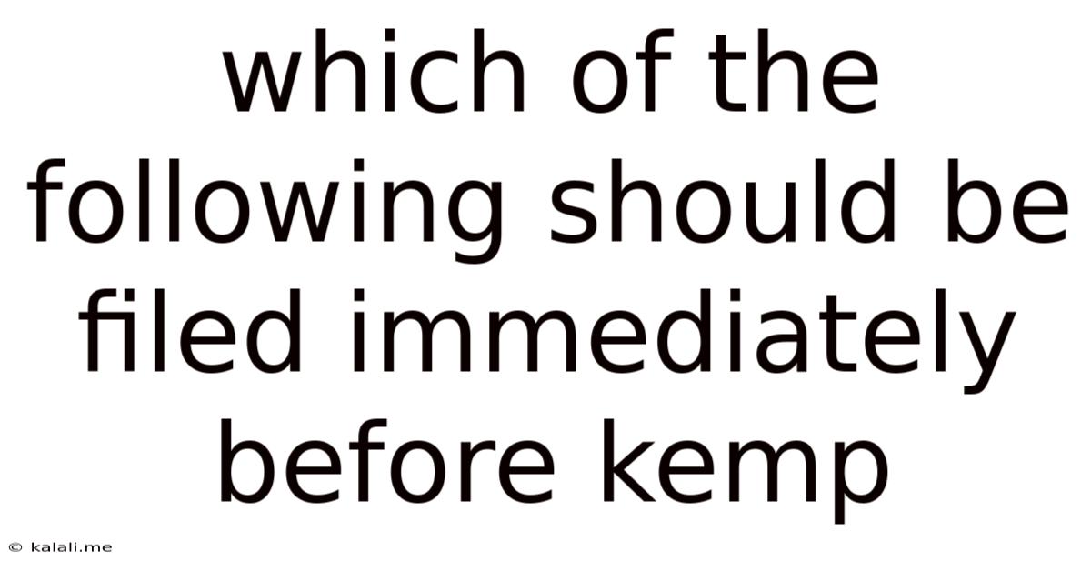 Which Of The Following Should Be Filed Immediately Before Kemp