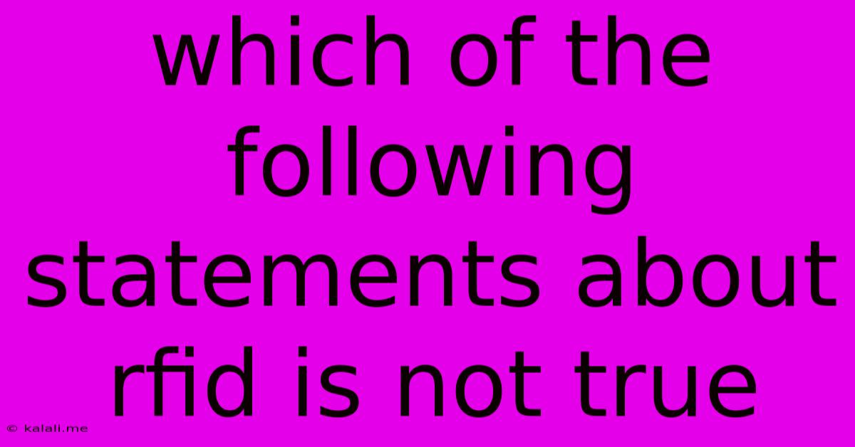 Which Of The Following Statements About Rfid Is Not True