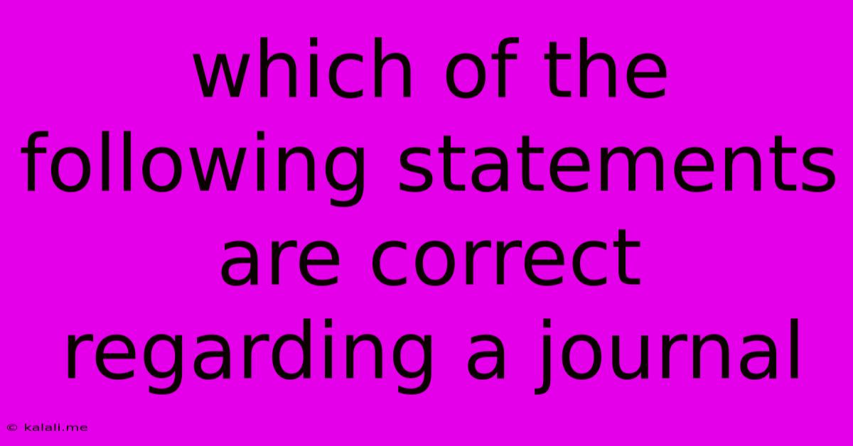 Which Of The Following Statements Are Correct Regarding A Journal