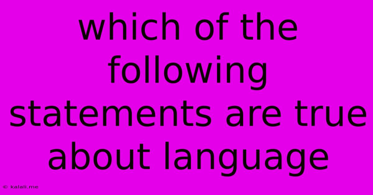 Which Of The Following Statements Are True About Language