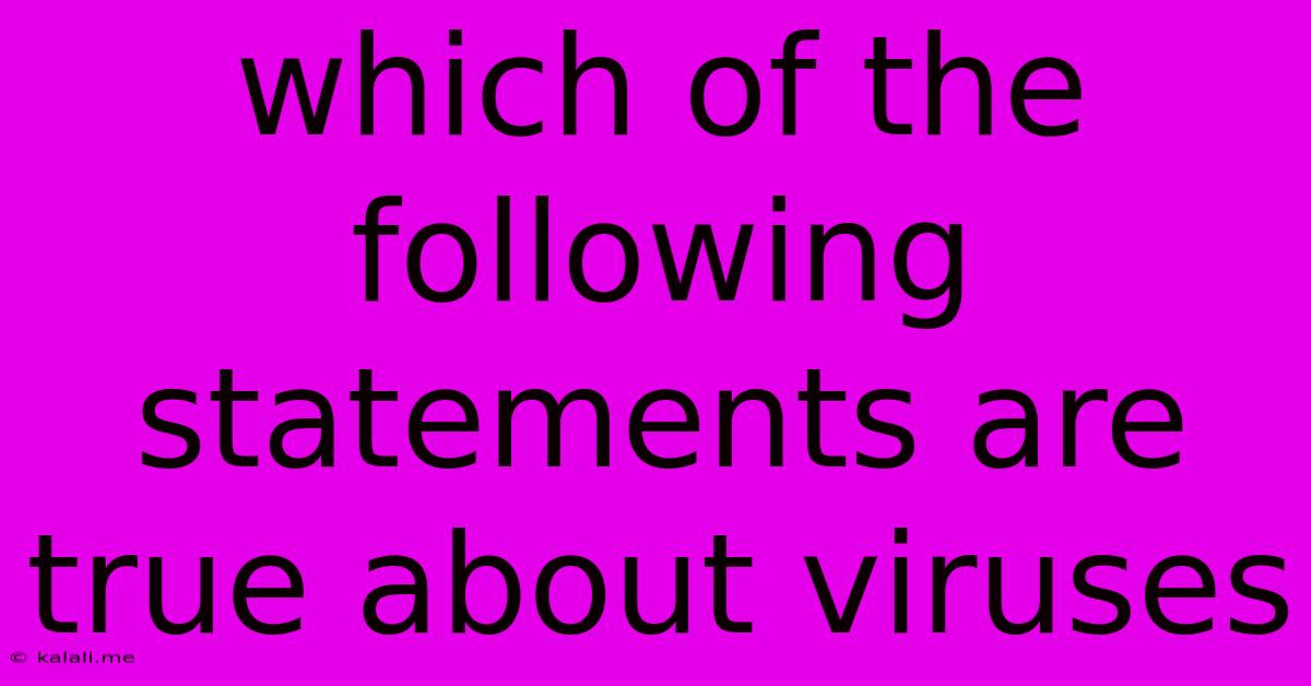 Which Of The Following Statements Are True About Viruses