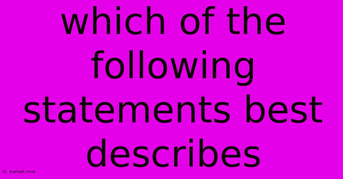 Which Of The Following Statements Best Describes