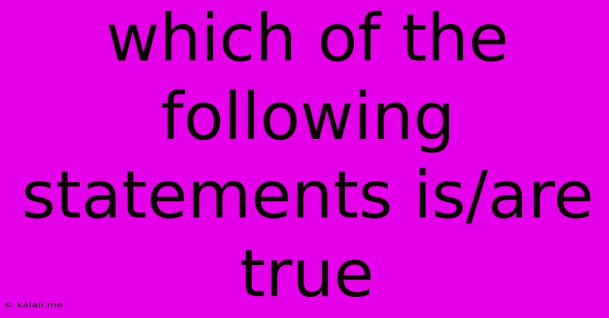 Which Of The Following Statements Is/are True