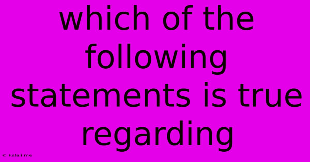 Which Of The Following Statements Is True Regarding