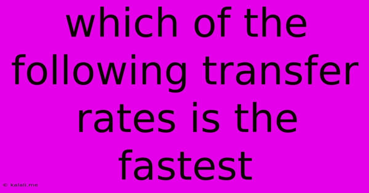 Which Of The Following Transfer Rates Is The Fastest