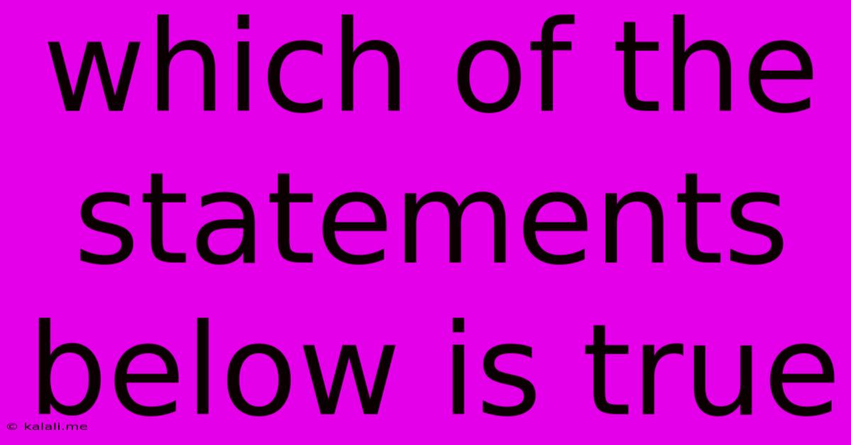 Which Of The Statements Below Is True