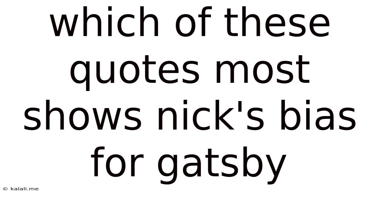 Which Of These Quotes Most Shows Nick's Bias For Gatsby