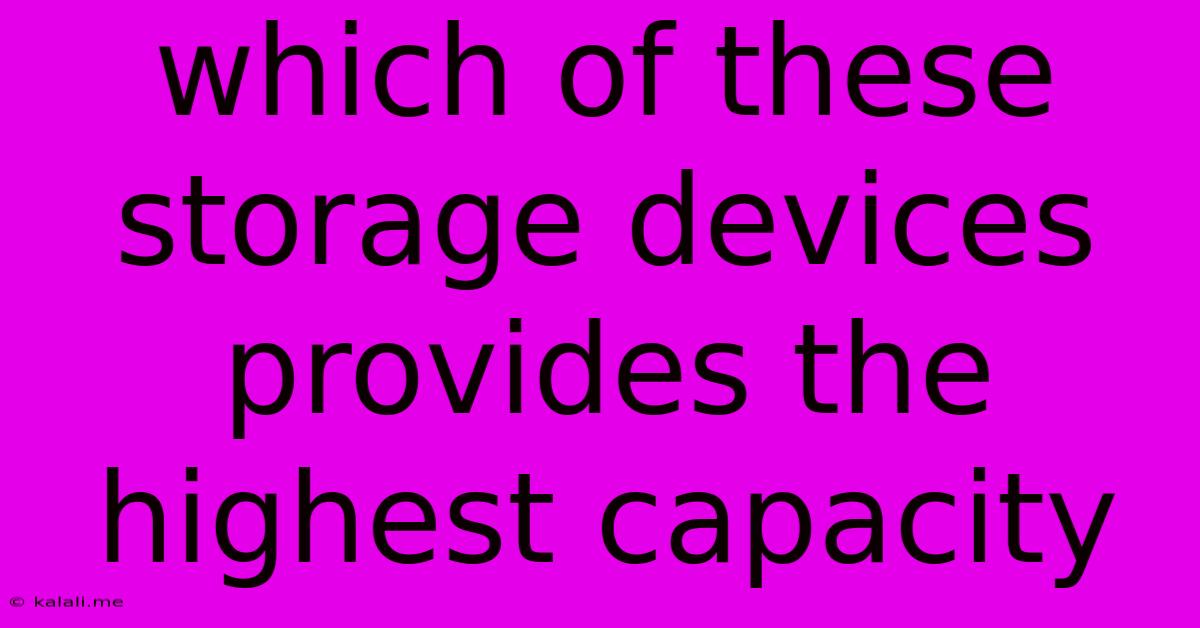 Which Of These Storage Devices Provides The Highest Capacity