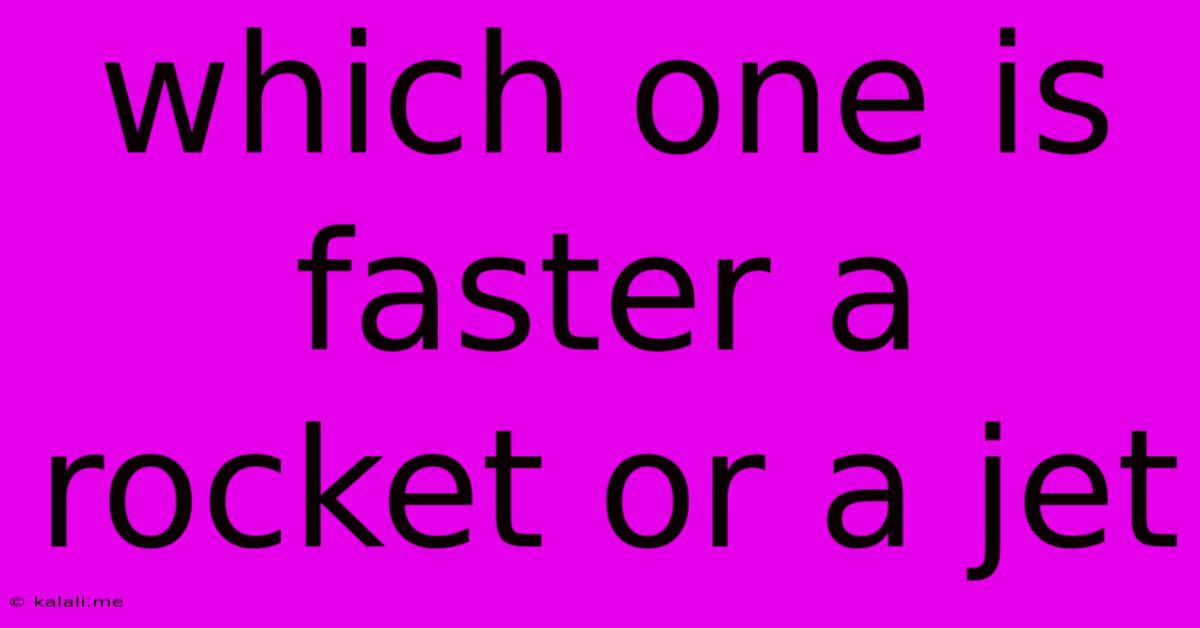 Which One Is Faster A Rocket Or A Jet