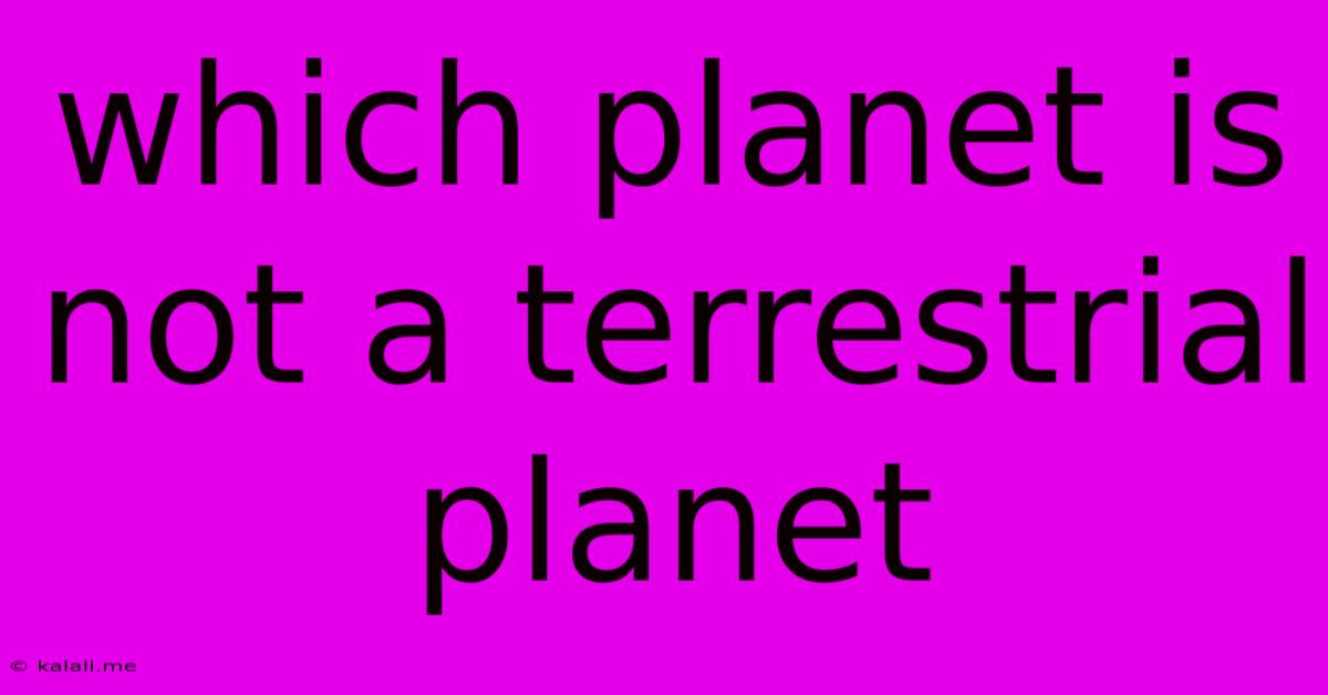 Which Planet Is Not A Terrestrial Planet