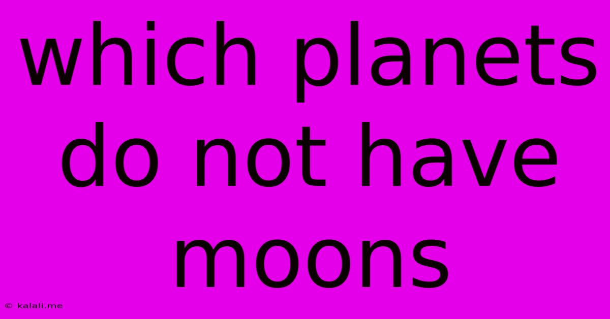 Which Planets Do Not Have Moons