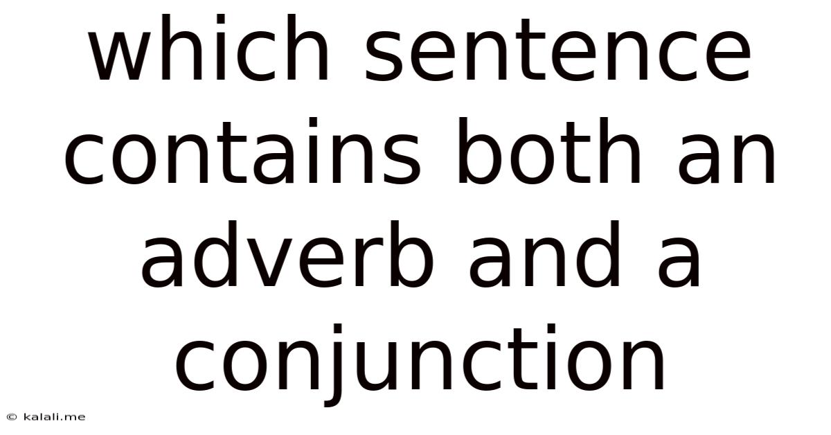Which Sentence Contains Both An Adverb And A Conjunction