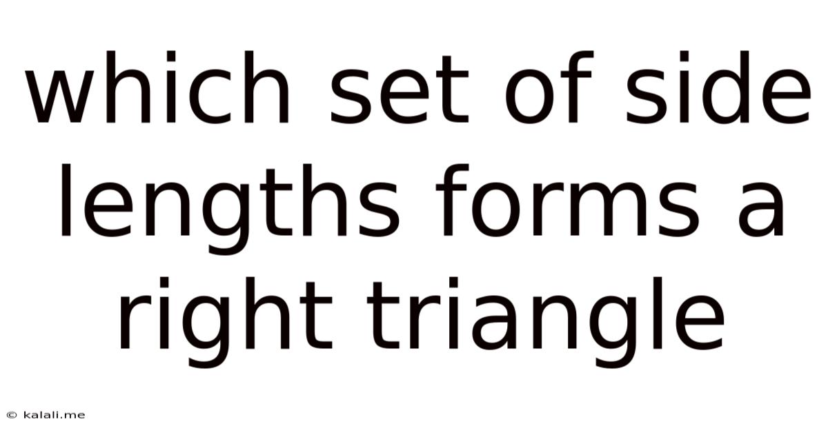 Which Set Of Side Lengths Forms A Right Triangle