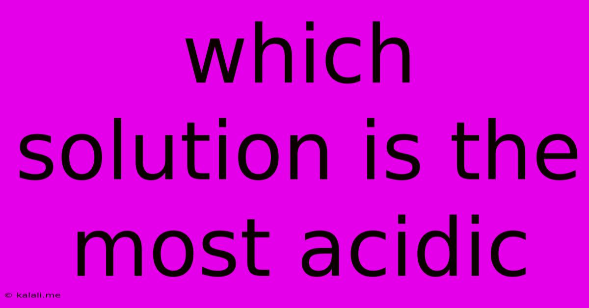 Which Solution Is The Most Acidic