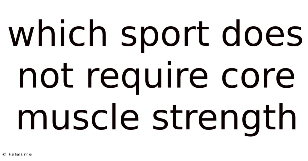 Which Sport Does Not Require Core Muscle Strength