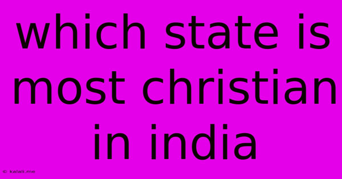 Which State Is Most Christian In India