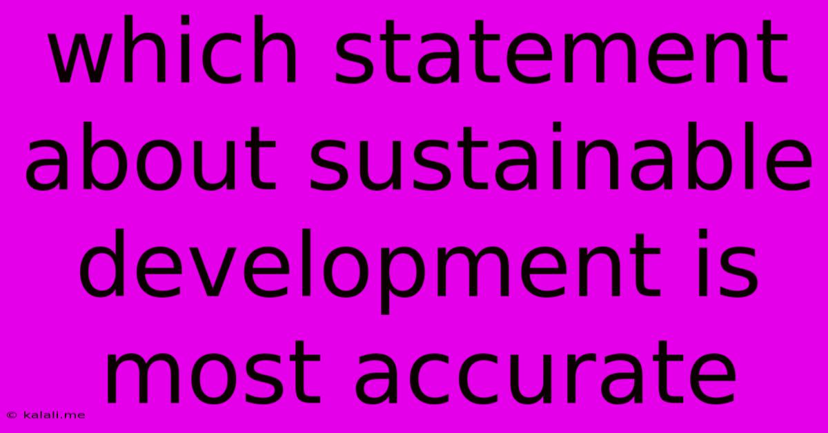 Which Statement About Sustainable Development Is Most Accurate